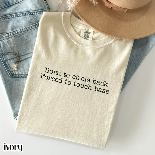 Lustiges Comfort Colors Shirt® Sarkastisches Erwachsenen-Humor T-Shirt „Born to Circle Back Forced to Touch Base“ T-Shirt Lustiges Geschenk für Firmenmitarbeiter
