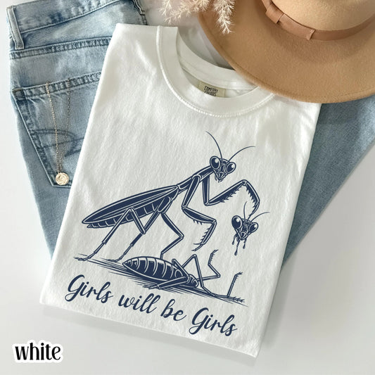 Girls Will Be Girls Funny Praying Mantis Comfort Colors Tee