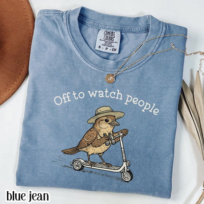 Comfort Colors® Birdwatching Shirt Funny Bird Off to Watch People T-Shirt Nature Bird Nerd Tee Nature Lover For Birding Bird Watcher Gift