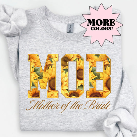 Mother of the Bride Sweatshirt, MOB Shirts, Sunflower Wedding, Floral Bride Mom Gift, Mama Sweater, MOB gift, Bridal Party Sweater