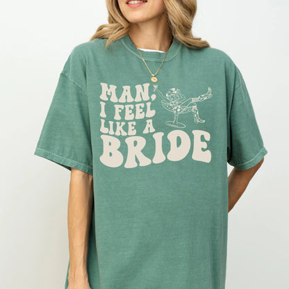 Bride Shirt, Bachelorette Party Shirt, Nashville Bride, Man I Feel Like a Bride, Cowgirl Bach Party, Rodeo Bride, Western Bride