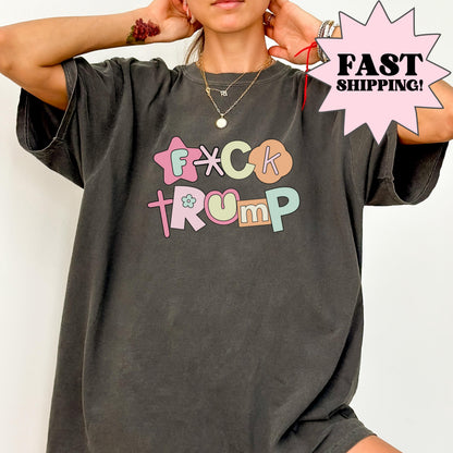 Fck Trump Comfort Colors Shirt, Anti Trump Shirt, Protest Shirt, Tee Shirt Gift for Democrat, F Trump Progressive Feminist Liberal Tee