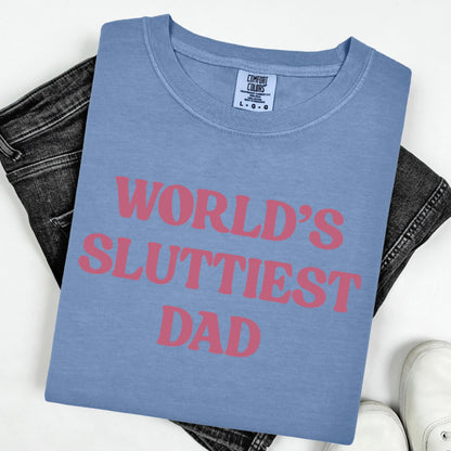 Comfort Colors Fathers Day Shirt, Dad Shirt, Worlds Sluttiest Dad, Funny Dad Shirt, Dad Gift, Husband Shirt, Meme Shirt, Dad Birthday Gift