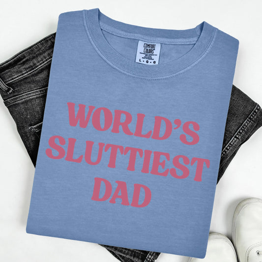 Comfort Colors Fathers Day Shirt, Dad Shirt, Worlds Sluttiest Dad, Funny Dad Shirt, Dad Gift, Husband Shirt, Meme Shirt, Dad Birthday Gift