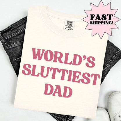 Comfort Colors Fathers Day Shirt, Dad Shirt, Worlds Sluttiest Dad, Funny Dad Shirt, Dad Gift, Husband Shirt, Meme Shirt, Dad Birthday Gift