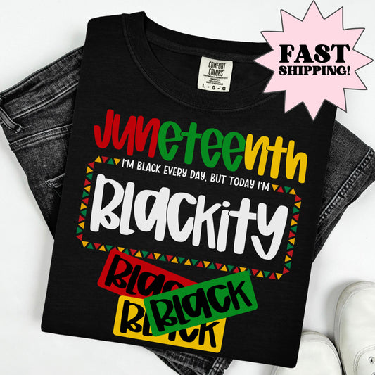 Comfort Colors Black History Shirt, Blackity Black Shirt, Juneteenth Shirt, Juneteenth Tshirt, Black Pride Tee, Blackity Black Black Gift