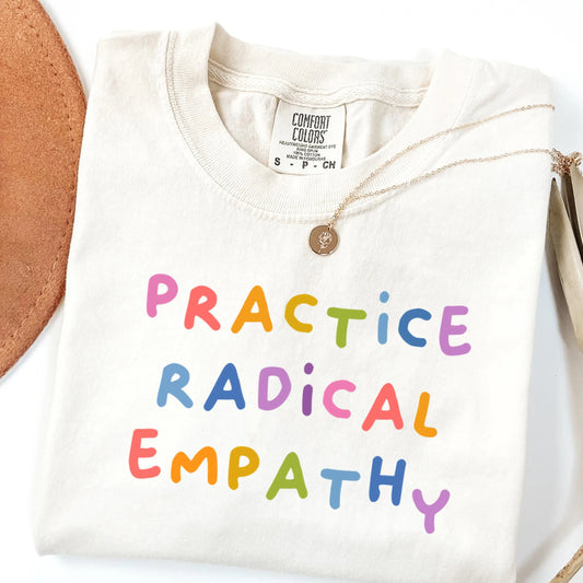 Comfort Colors Pride Shirt, Gay Shirt, LGBTQ Shirt, Lesbian Shirt, Inclusive Shirt, Trans Shirt, Equality Shirt, Practice Radical Empathy