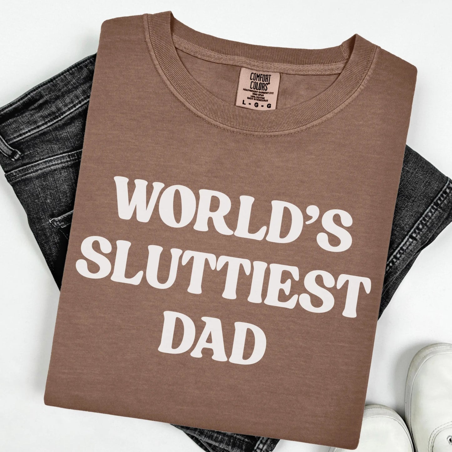 Comfort Colors Fathers Day Shirt, Dad Shirt, Worlds Sluttiest Dad, Funny Dad Shirt, Dad Gift, Husband Shirt, Meme Shirt, Dad Birthday Gift