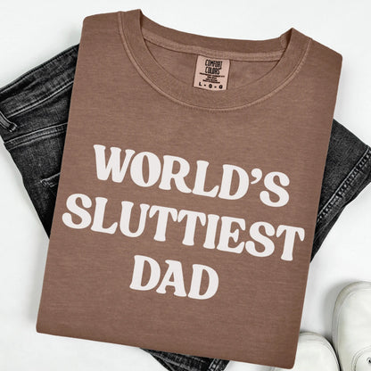 Comfort Colors Fathers Day Shirt, Dad Shirt, Worlds Sluttiest Dad, Funny Dad Shirt, Dad Gift, Husband Shirt, Meme Shirt, Dad Birthday Gift