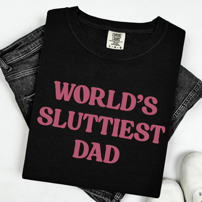 Comfort Colors Fathers Day Shirt, Dad Shirt, Worlds Sluttiest Dad, Funny Dad Shirt, Dad Gift, Husband Shirt, Meme Shirt, Dad Birthday Gift