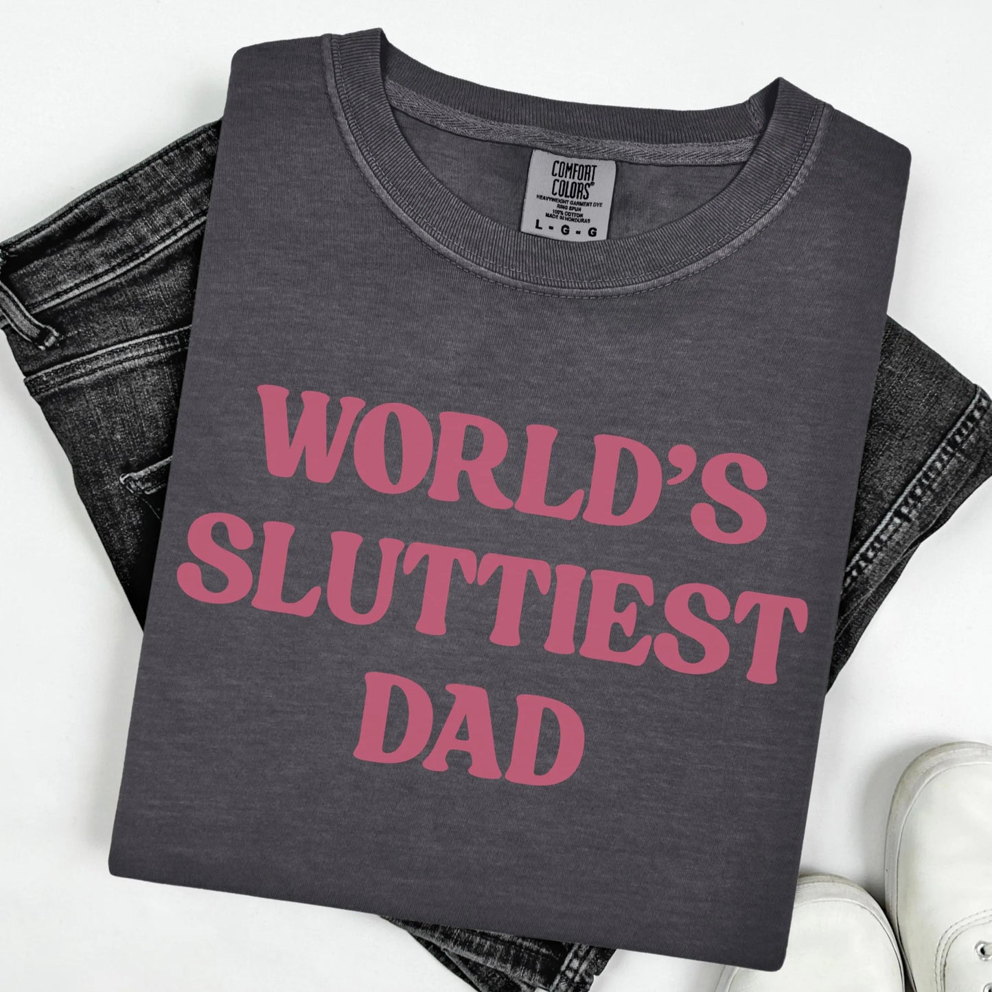 Comfort Colors Fathers Day Shirt, Dad Shirt, Worlds Sluttiest Dad, Funny Dad Shirt, Dad Gift, Husband Shirt, Meme Shirt, Dad Birthday Gift