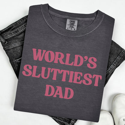 Comfort Colors Fathers Day Shirt, Dad Shirt, Worlds Sluttiest Dad, Funny Dad Shirt, Dad Gift, Husband Shirt, Meme Shirt, Dad Birthday Gift