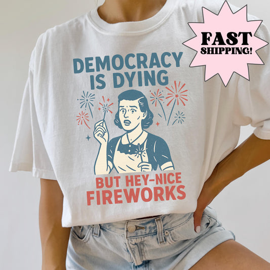 Comfort Colors 4th of July Shirt, USA Shirt, Fourth of July Shirt, Democracy is Dying Shirt, Political Shirt, Sarcastic Protest Democrat Tee