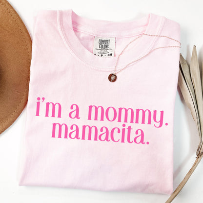 Comfort Colors I'm a Mommy Mamacita Shirt, Love Shirt, Mama Shirt, Mom Shirt, Island Shirt, Summer Tshirt, Funny Reality TV Quote Tee