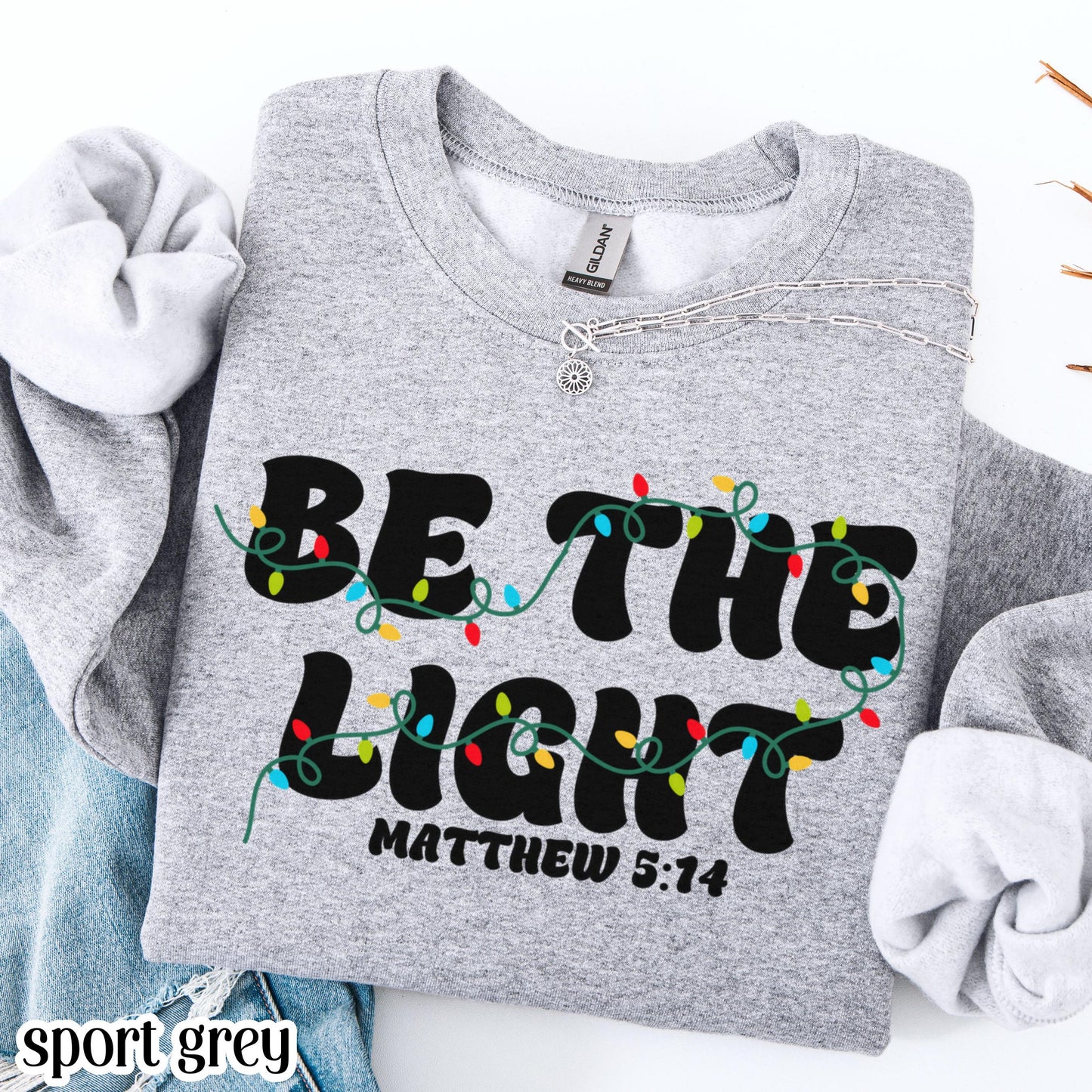 Be The Light Matthew 5:14 Christmas Sweatshirt