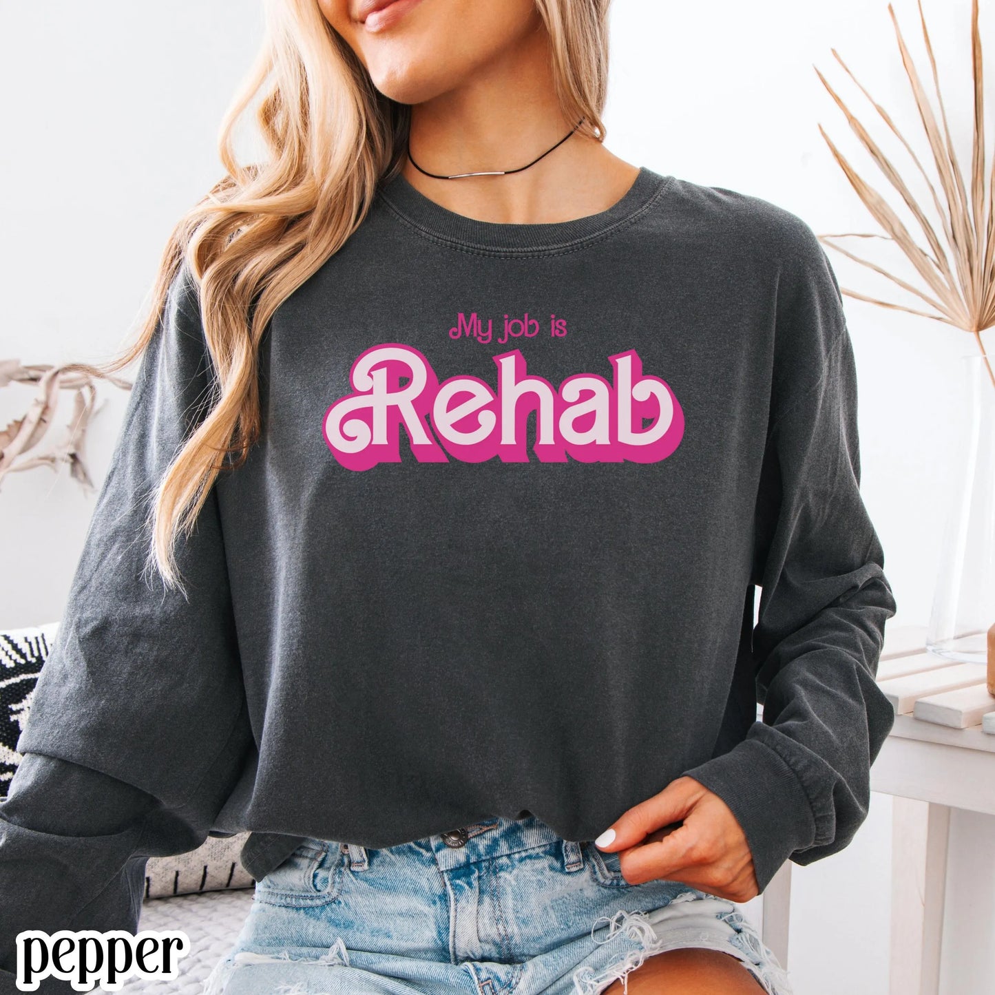 OT Comfort Colors Shirt My Job is Rehab Long Sleeve Occupational Therapist Physical Therapist Rehabilitation Funny Gift For OT