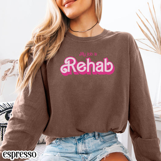 OT Comfort Colors Shirt My Job is Rehab Long Sleeve Occupational Therapist Physical Therapist Rehabilitation Funny Gift For OT