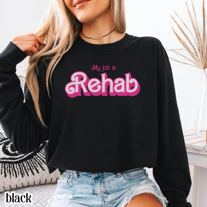 OT Comfort Colors Shirt My Job is Rehab Long Sleeve Occupational Therapist Physical Therapist Rehabilitation Funny Gift For OT