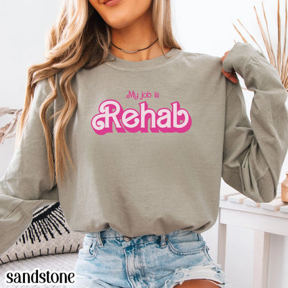 OT Comfort Colors Shirt My Job is Rehab Long Sleeve Occupational Therapist Physical Therapist Rehabilitation Funny Gift For OT