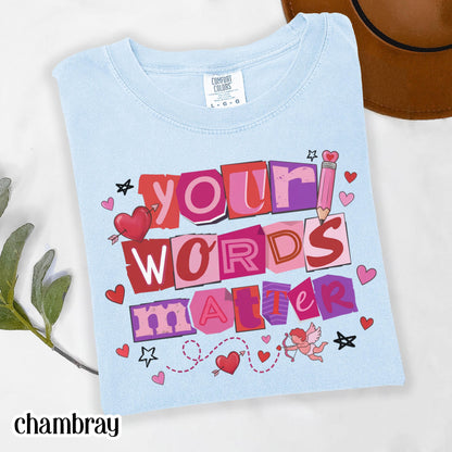 Speech Therapy Valentines Comfort Colors Shirt Vday SLP T-Shirt Your Words Matter Tee Speech Language Pathologist Tshirt Special Education