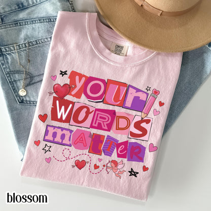 Speech Therapy Valentines Comfort Colors Shirt Vday SLP T-Shirt Your Words Matter Tee Speech Language Pathologist Tshirt Special Education
