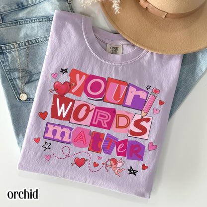 Speech Therapy Valentines Comfort Colors Shirt Vday SLP T-Shirt Your Words Matter Tee Speech Language Pathologist Tshirt Special Education