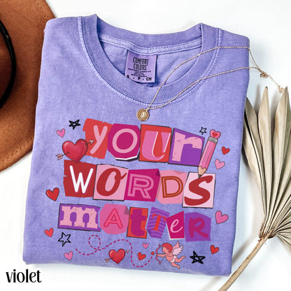 Speech Therapy Valentines Comfort Colors Shirt Vday SLP T-Shirt Your Words Matter Tee Speech Language Pathologist Tshirt Special Education
