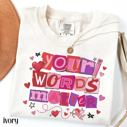 Speech Therapy Valentines Comfort Colors Shirt Vday SLP T-Shirt Your Words Matter Tee Speech Language Pathologist Tshirt Special Education
