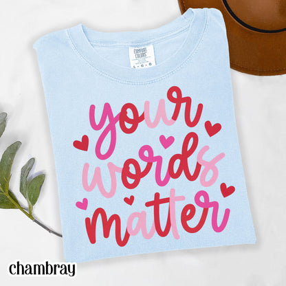 Speech Therapist Valentines Comfort Colors Shirt Vday SLP T-Shirt Your Words Matter Tee Speech Language Pathologist Tshirt Special Education