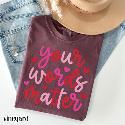 Speech Therapist Valentines Comfort Colors Shirt Vday SLP T-Shirt Your Words Matter Tee Speech Language Pathologist Tshirt Special Education