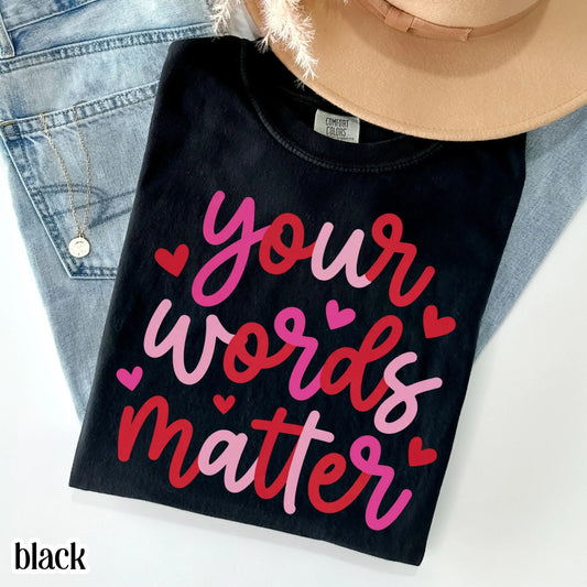 Speech Therapist Valentines Comfort Colors Shirt Vday SLP T-Shirt Your Words Matter Tee Speech Language Pathologist Tshirt Special Education
