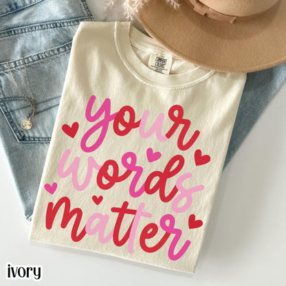 Speech Therapist Valentines Comfort Colors Shirt Vday SLP T-Shirt Your Words Matter Tee Speech Language Pathologist Tshirt Special Education