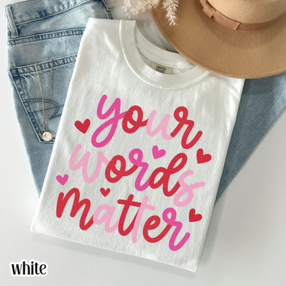 Speech Therapist Valentines Comfort Colors Shirt Vday SLP T-Shirt Your Words Matter Tee Speech Language Pathologist Tshirt Special Education