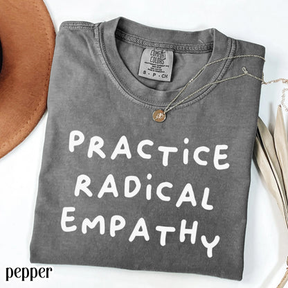 Comfort Colors Pride Shirt Gay LGBTQ TShirt Lesbian Human Rights T-Shirt Inclusive Trans Equality Shirt Practice Radical Empathy Political