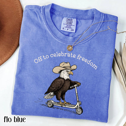Fourth of July Comfort Colors® Shirt Eagle Off to Celebrate Freedom T-Shirt 4th Of July Cowboy Scooter Bird 250 America Anniversary Tee