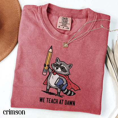 Comfort Colors® Teacher Shirt Funny Raccoon We Teach At Dawn Kindergarten Teacher Tee First Grade Back to School T-Shirt Educator Gift