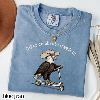 Fourth of July Comfort Colors® Shirt Eagle Off to Celebrate Freedom T-Shirt 4th Of July Cowboy Scooter Bird 250 America Anniversary Tee