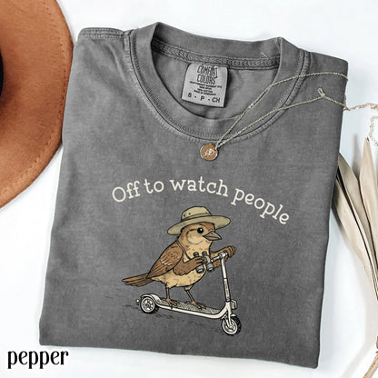 Comfort Colors® Birdwatching Shirt Funny Bird Off to Watch People T-Shirt Nature Bird Nerd Tee Nature Lover For Birding Bird Watcher Gift