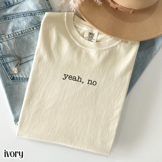 Yeah No Sarcastic Simple Workplace Comfort Colors Tee