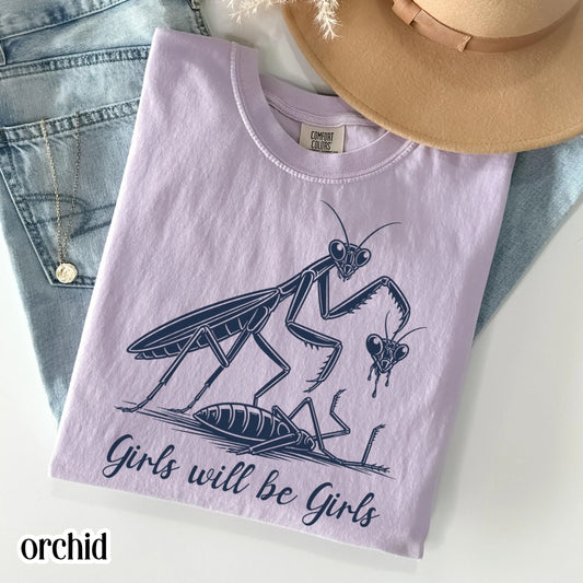 Girls Will Be Girls Funny Praying Mantis Comfort Colors Tee